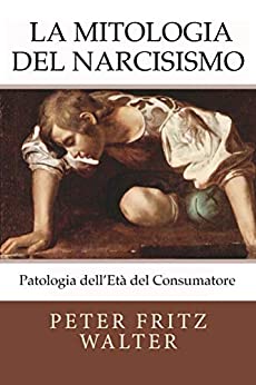 La Mitologia Del Narcisismo: Patologia Dell’Età Del Consumatore