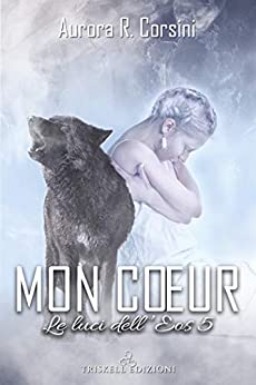 Mon cœur (Le luci dell’Eos Vol. 5)