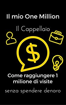 Il mio One Million: Come raggiungere 1 milione di visite online