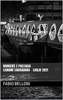 Momenti e Passaggi: Lignano Sabbiadoro – Luglio 2021