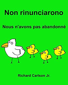 Non rinunciarono Nous n’avons pas abandonné : Libro illustrato per bambini Italiano-Francese (Edizione bilingue)