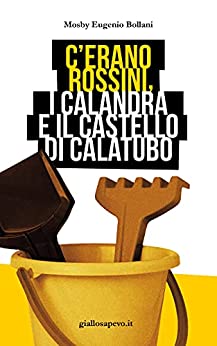 C’erano Rossini, i Calandra e il Castello di Calatubo (Giallosapevo Vol. 3)