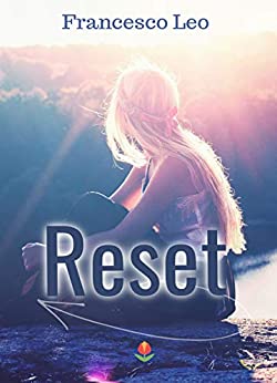 Reset: (Collana Tulipani Edizioni)