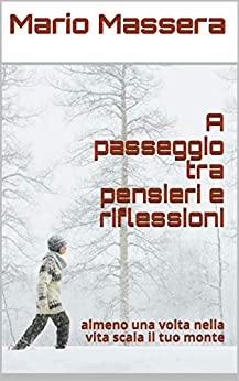 A passeggio tra pensieri e riflessioni: almeno una volta nella vita scala il tuo monte