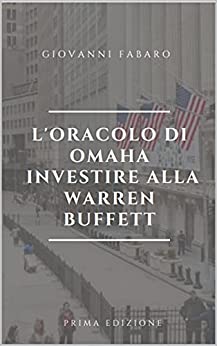 L’ Oracolo di Omaha – Investire alla Warren Buffett