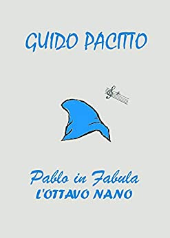 Pablo in Fabula #1 – L’Ottavo Nano