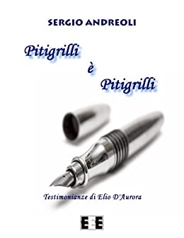 Pitigrilli è Pitigrilli: Testimonianze di Elio D’Aurora (Esperienze e Testimonianze Vol. 15)
