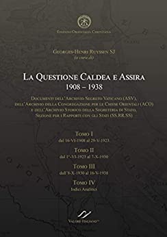 LA QUESTIONE CALDEA e ASSIRA 1908 – 1938.: Documenti archivi della Santa Sede ASV, ACO, SS.RR.SS.