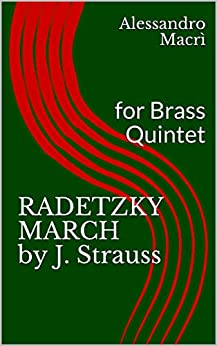 RADETZKY MARCH by J. Strauss: for Brass Quintet (Christmas for Brass Quintet Vol. 5)