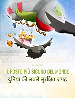 Il posto più sicuro del mondo/दुनिया की सबसे सुरक्षित जगह: Libro illustrato per bambini: italiano-hindi (Edizione bilingue) (“Il posto più sicuro del mondo” (Bilingue))