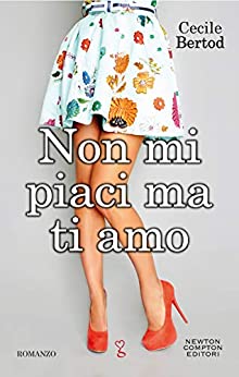 Non mi piaci ma ti amo (eNewton Narrativa)