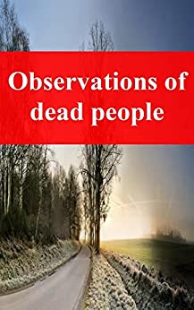 Observations of dead people