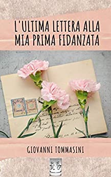 L’ultima lettera alla mia prima fidanzata (Pagine d’amore per mio figlio Vol. 2)