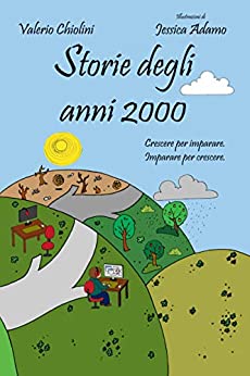 Storie degli anni 2000: Crescere per imparare. Imparare per crescere.