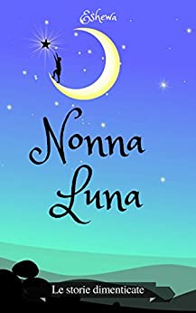 Nonna Luna (Le storie dimenticate Vol. 1)