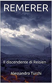 REMERER: Il discendente di Reisien (PRIMA ERA DI REMERER)