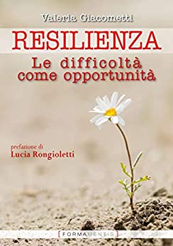 RESILIENZA: Le difficoltà come opportunità (PICCOLI GRANDI LIBRI)