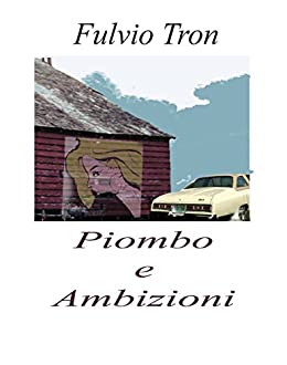 PIOMBO E AMBIZIONI: Piccoli noir umoristici