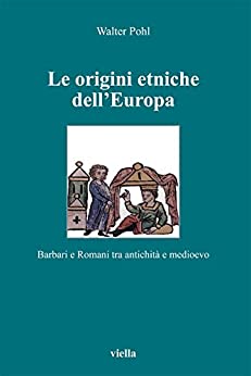 Le origini etniche dell’Europa: Barbari e Romani tra antichità e medioevo