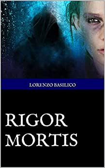 RIGOR MORTIS: Ex tenebris saga vol. II