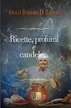 RICETTE, PROFUMI E CANDELE (Le Forchette Vol. 1)