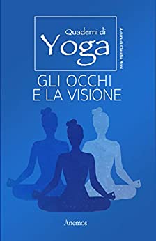 Quaderni di Yoga: ESERCIZI PER GLI OCCHI E LA VISIONE