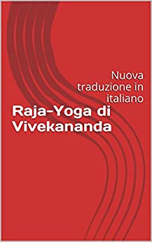 Raja-Yoga di Vivekananda: Nuova traduzione in italiano