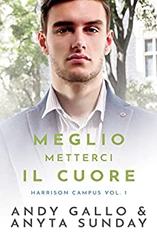 Meglio metterci il cuore: Harrison Campus Vol 1