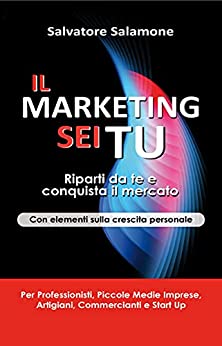 Il Marketing sei Tu: Riparti da te e conquista il mercato