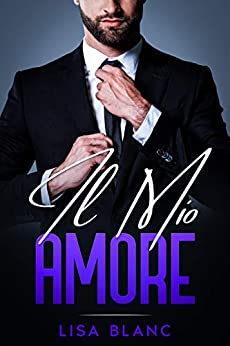Il Mio Amore (The CEO Series Vol. 2) (The CEO (Italian Edition))
