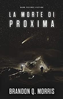 La morte di Proxima: Hard Science Fiction (Trilogia di Proxima Vol. 2)