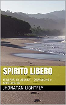 SPIRITO LIBERO: ITINERARI DI LIBERTA’ – COUNSELING e SPIRITUALITA’