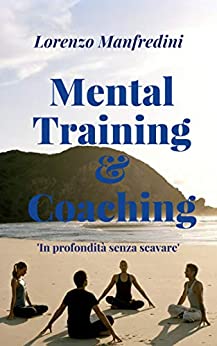 Mental Training & Coaching: In profondità senza scavare