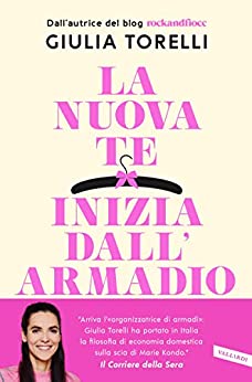 La nuova te inizia dall’armadio: Liberati dal superfluo, riordina il guardaroba, trova il tuo stile con il metodo RockandFiocc