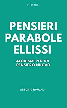 Pensieri, Parabole, Ellissi: Aforismi per un pensiero nuovo