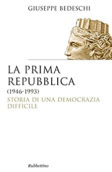 La prima Repubblica (1946-1993): Storia di una democrazia difficile (Saggi Vol. 308)