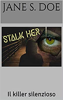 Stalk Her: Il killer silenzioso (Thriller Mood Vol. 2)