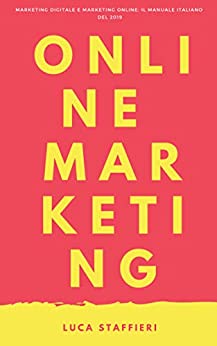 Marketing Digitale e Marketing Online: il manuale di marketing digitale italiano del 2019