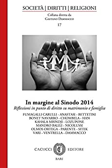 In margine al Sinodo 2014: Riflessioni in punto di diritto su matrimonio e famiglia (Società, diritti, religioni Vol. 17)