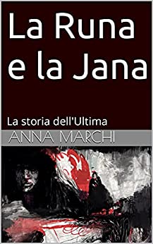 La Runa e la Jana: La storia dell'Ultima