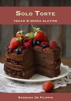 Solo Torte: Vegan & Senza Glutine