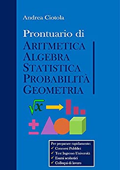 Prontuario di Aritmetica, Algebra, Statistica, Probabilità, Geometria