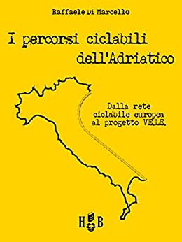 I percorsi ciclabili dell’Adriatico: Dalla rete ciclabile europea al progetto VE.LE. (Strumenti per la transizione Vol. 8)