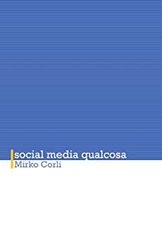 Social media qualcosa (Discorsi socialmente utili Vol. 1)