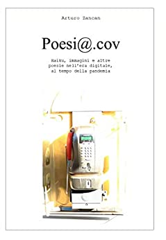 Poesi@.cov: Haiku, immagini e altre poesie nell’era digitale, al tempo della pandemia.