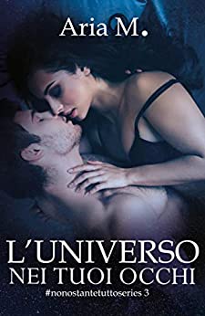 L’universo nei tuoi occhi: #Nonostantetuttoseriesvolume3