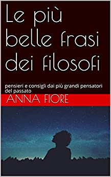 Le più belle frasi dei filosofi: pensieri e consigli dai più grandi pensatori del passato