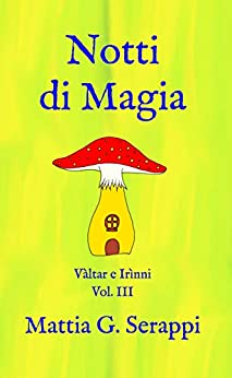 Notti di Magia: Volume III (Vàltar e Irìnni Vol. 3)
