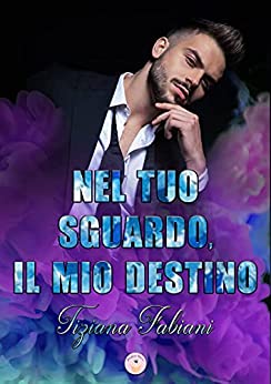 Nel tuo sguardo, il mio destino (Vol. 1)