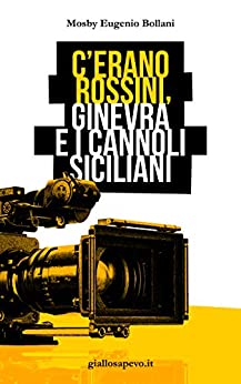 C’erano Rossini, Ginevra e i cannoli siciliani (Giallosapevo Vol. 1)